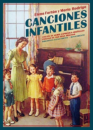 Fortún, Elena / Capdevila-Argüelles, Nuria et al. Canciones infantiles. Editorial Renacimiento, 2019.