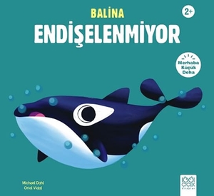 Dahl, Michael. Balina Endiselenmiyor. 1001 Cicek Kitaplar, 2024.