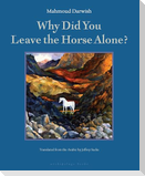 Why Did You Leave the Horse Alone?