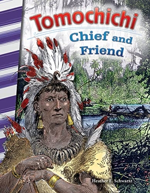 Schwartz, Heather E / Heather Schwartz. Tomochichi - Chief and Friend. Teacher Created Materials, 2016.