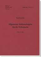 H.Dv.g. 7, M.Dv.Nr. 534, L.Dv.g. 7 Allgemeine Schlüsselregeln für die Wehrmacht - Geheim - Vom 1.4.1944