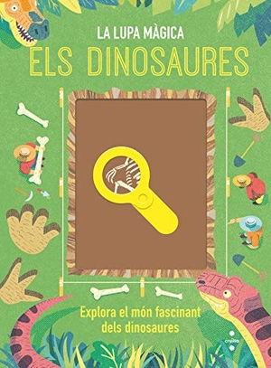 Font I Ferré, Núria / de la Bédoyère, Camilla et al. Els dinosaures. La lupa màgica. Editorial Cruïlla, S.A, 2020.