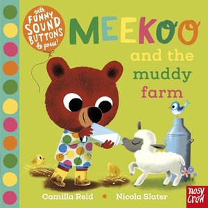 Reid, Camilla. Meekoo and the Muddy Farm. Nosy Crow IWUK, 2022.