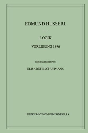 Husserl, Edmund. Logik Vorlesung 1896. Springer Netherlands, 2012.