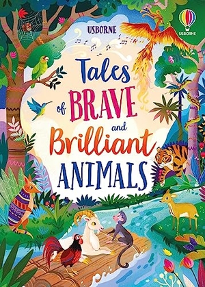 Cook, Lan / Mackinnon, Mairi et al. Tales of Brave and Brilliant Animals. Usborne Publishing Ltd, 2023.