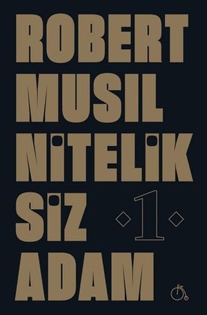 Musil, Robert. Niteliksiz Adam 1. Aylak Adam, 2018.
