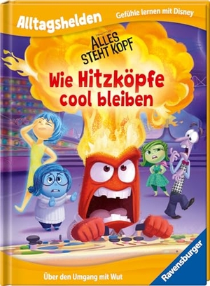 Alltagshelden - Gefühle lernen mit Disney: Disney / Pixar Alles steht Kopf - Wie Hitzköpfe cool bleiben. Über den Umgang mit Wut.. Ravensburger Verlag, 2024.