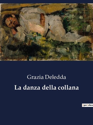Deledda, Grazia. La danza della collana. Culturea, 2023.