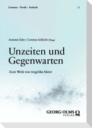 Unzeiten und Gegenwarten