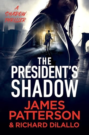 Patterson, James / Richard Dilallo. The President's Shadow - A Shadow Thriller. Little Brown and Company, 2025.