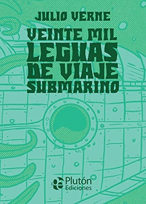Julio Verne. Veinte mil leguas de viaje submarino. Plutón Ediciones, 2021.