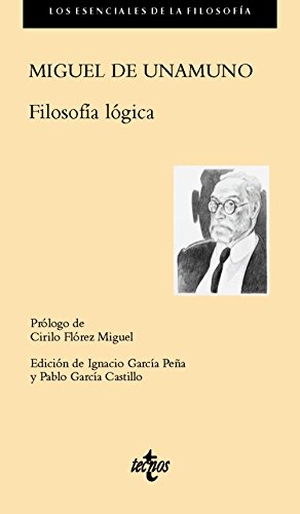 Unamuno, Miguel De / Flórez Miguel, Cirilo et al. Filosofía lógica. Editorial Tecnos, 2016.