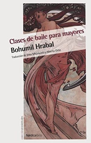 Hrabal, Bohumil. Clases de baile para mayores. Nórdica Libros, 2014.