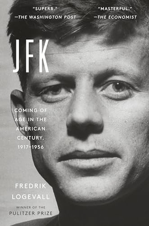 Logevall, Fredrik. Jfk: Coming of Age in the American Century, 1917-1956. Random House Publishing Group, 2021.