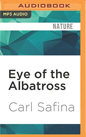 Safina, Carl. Eye of the Albatross: Visions of Hope and Survival. Brilliance Audio, 2016.