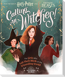 Calling All Witches! the Girls Who Left Their Mark on the Wizarding World (Harry Potter and Fantastic Beasts)