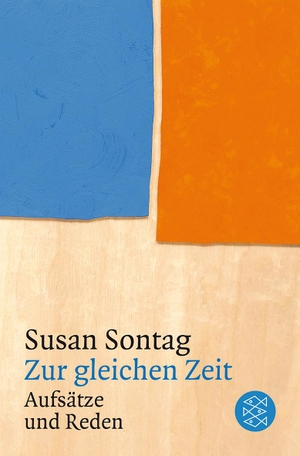 Sontag, Susan. Zur gleichen Zeit - Aufsätze und Reden. FISCHER Taschenbuch, 2010.