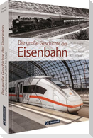 Die große Geschichte der Eisenbahn in Deutschland