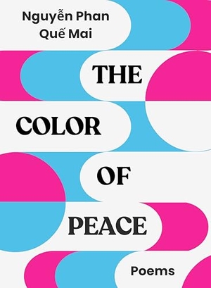 Phan Que Mai, Nguyen. The Color of Peace. Black Ocean, 2025.