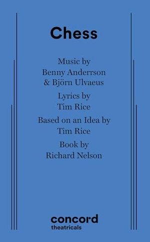 Nelson, Richard / Tim Rice. Chess. Concord Theatricals, 2010.