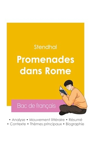 Stendhal. Réussir son Bac de français 2026 : Analyse du livre Promenades dans Rome de Stendhal. Bac de français, 2025.