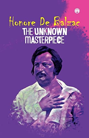de Balzac, Honoré. The Unknown Masterpiece. Insight Publica, 2021.