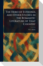 The Hero of Esthonia and Other Studies in the Romantic Literature of That Country