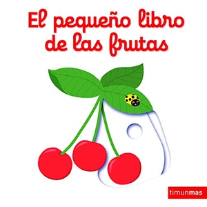 Choux, Nathalie. El pequeño libro de las frutas. Editorial Planeta, S.A., 2016.
