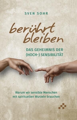Sohr, Sven. berührt bleiben - Das Geheimnis der (Hoch-) Sensibilität. MOSAICSTONES, 2024.