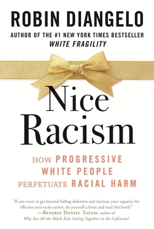 DiAngelo, Robin. Nice Racism - How Progressive White People Perpetuate Racial Harm. Penguin LLC  US, 2021.