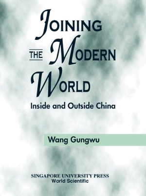 Wang, Gungwu. Joining the Modern World: Inside and Outside China. World Scientific Publishing Company, 2000.