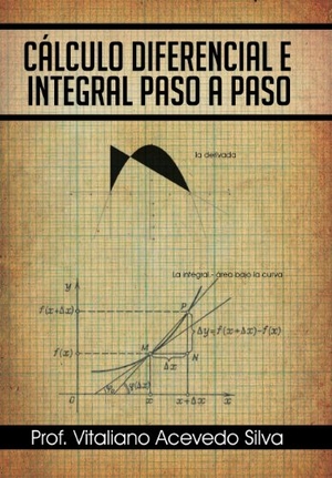 Silva. Calculo Diferencial E Integral Paso a Paso. Author Solutions Inc, 2013.