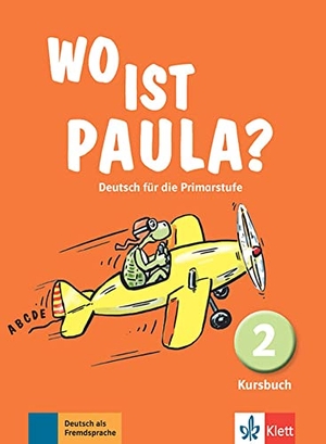 Endt, Ernst / Koenig, Michael et al. Wo ist Paula? Kursbuch 2 - Deutsch für die Primarstufe. Klett Sprachen GmbH, 2017.