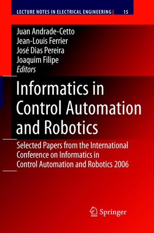 Andrade Cetto, Juan / Jean-Louis Ferrier et al (Hrsg.). Informatics in Control Automation and Robotics - Selected Papers from the International Conference on Informatics in Control Automation and Robotics 2006. Springer, 2010.