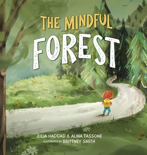 Haddad, Julia / Alina Tassone. The Mindful Forest. Tellwell Talent, 2023.