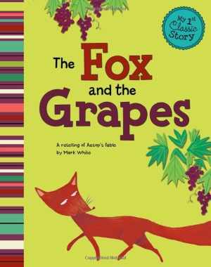 White, Mark. The Fox and the Grapes - A Retelling of Aesop's Fable. Capstone, 2013.
