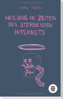 Heilung in Zeiten des sterbenden Internets