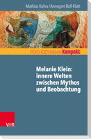 Melanie Klein: Innere Welten zwischen Mythos und Beobachtung
