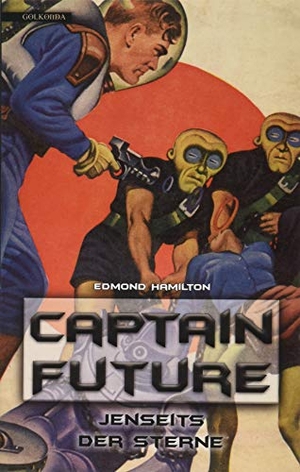 Hamilton, Edmond. Captain Future 09: Jenseits der Sterne. Golkonda Verlag, 2020.