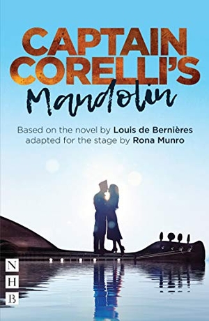 De Bernieres, Louis. Captain Corelli's Mandolin. Nick Hern Books, 2019.