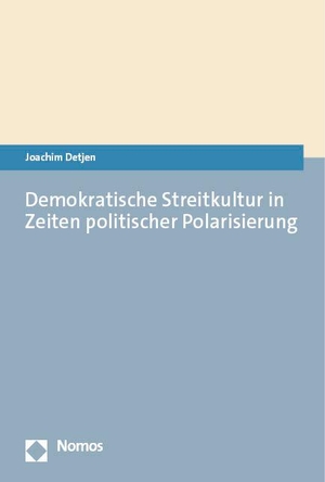 Detjen, Joachim. Demokratische Streitkultur in Zeiten politischer Polarisierung. Nomos Verlags GmbH, 2023.