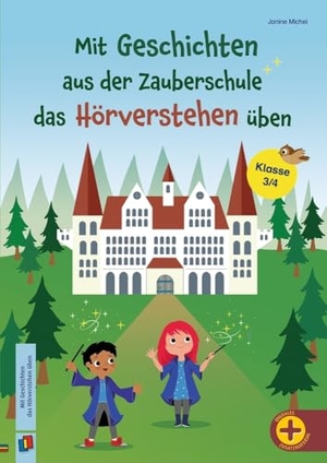 Michel, Janine. Mit Geschichten aus der Zauberschule das Hörverstehen üben - Inkl. MP3-Dateien, Klasse 3/4. Verlag an der Ruhr GmbH, 2024.