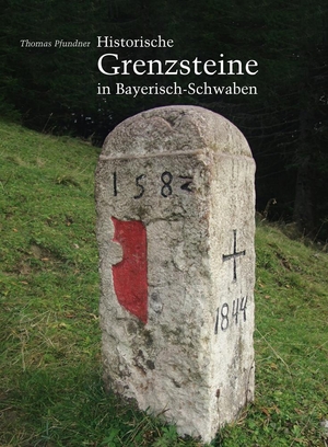 Pfundner, Thomas. Historische Grenzsteine in Bayerisch-Schwaben - Inventar zu einem unendlichen Feld. Konrad Anton, 2015.