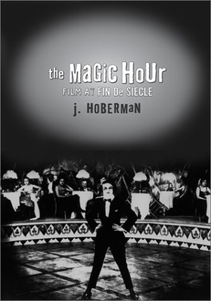 Hoberman, J.. The Magic Hour: Film at Fin de Siecle. Temple University Press, 2003.