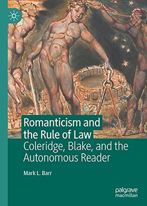 Barr, Mark L.. Romanticism and the Rule of Law - Coleridge, Blake, and the Autonomous Reader. Springer International Publishing, 2021.
