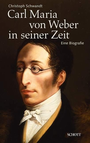 Schwandt, Christoph. Carl Maria von Weber in seiner Zeit - Eine Biografie. Schott Music, 2014.