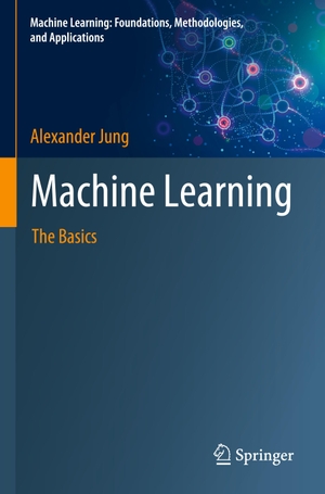 Jung, Alexander. Machine Learning - The Basics. Springer Nature Singapore, 2023.