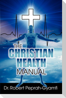 THE CHRISTIAN HEALTH MANUAL