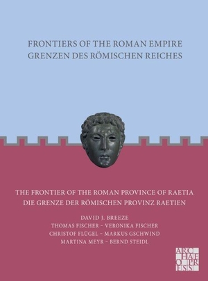 Steidl, Bernd / Flugel, Christof et al. Frontiers of the Roman Empire: The Frontier of the Roman Province of Raetia - Grenzen des Romischen Reiches: Die Grenze der Romischen Provinz Raetien. Archaeopress Publishing Ltd, 2026.