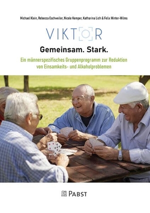 Klein, Michael / Eschweiler, Rebecca et al. VIKTOR "Gemeinsam. Stark." - Ein männerspezifisches Gruppenprogramm zur Reduktion von Einsamkeits- und Alkoholproblemen. Pabst, Wolfgang Science, 2024.
